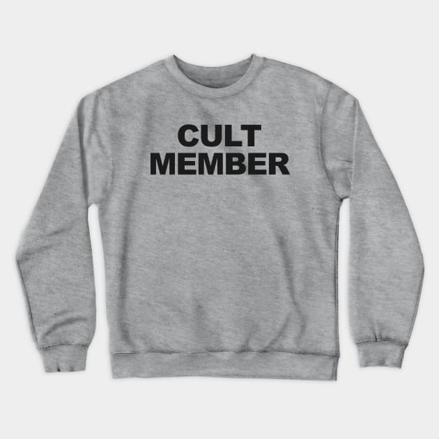 CULT MEMBER Crewneck Sweatshirt by TheCosmicTradingPost